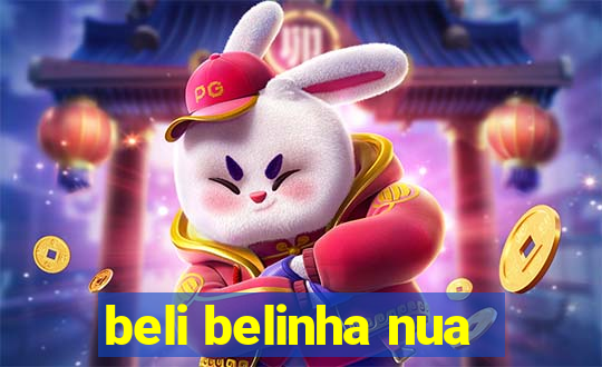 beli belinha nua